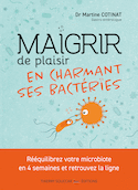 Maigrir de plaisir en charmant ses bactéries